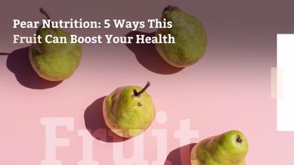 Video herunterladen: Pear Nutrition: 5 Ways This Fruit Can Boost Your Health