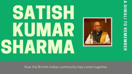 With Satish Kumar Sharma on the unfolding events in UK around Diwali