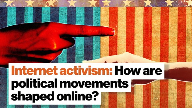 Internet activism: How are political movements shaped online?