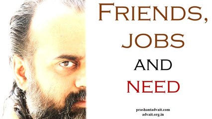 Acharya Prashant, with students: Friends, jobs and the need for entertainment