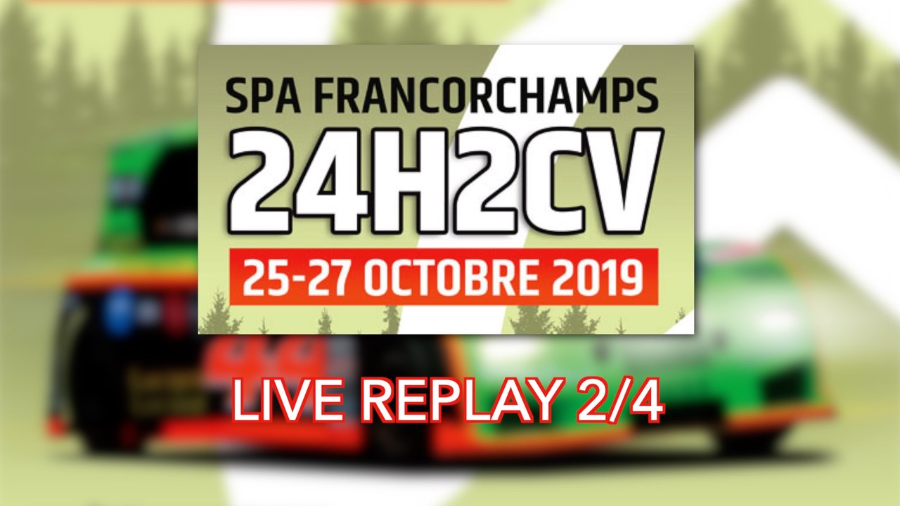 [REPLAY] 24H2CV Spa-Francorchamps 2019 2/4