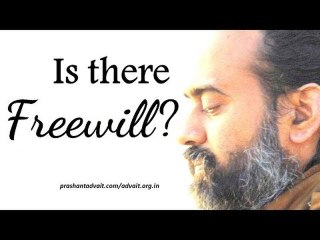 Acharya Prashant: Is there a thing as free will?