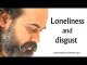 Acharya Prashant: Live with your loneliness, live with your disgust