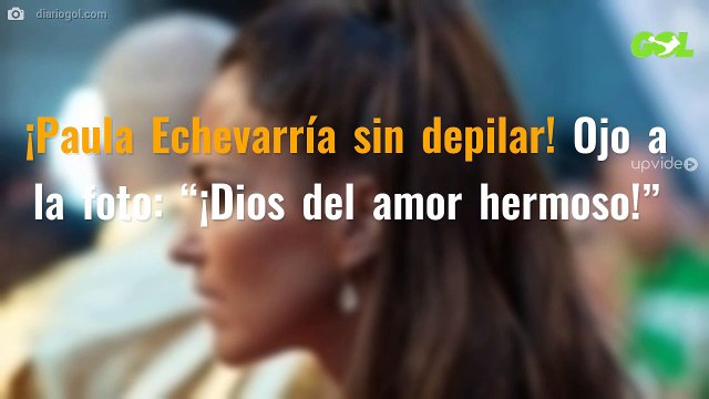¡Paula Echevarría sin depilar! Ojo a la foto: “¡Dios del amor hermoso!”