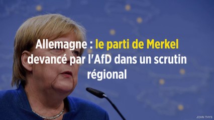 Allemagne : le parti de Merkel devancé par l'AfD dans un scrutin régional