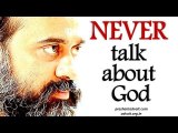 Acharya Prashant: Never talk about God, and then only God talks