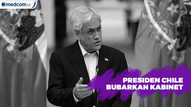 Tanggapi Protes Demonstran, Presiden Chile Bubarkan Seluruh Kabinet