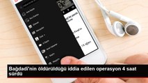 Bağdadi'nin öldürüldüğü iddia edilen operasyon 4 saat sürdü