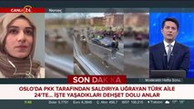 Norveç Oslo'da PKK'lılar tarafından saldırıya uğrayan Türk aile 24'te