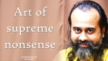 Acharya Prashant: Spirituality is the art of supreme nonsense