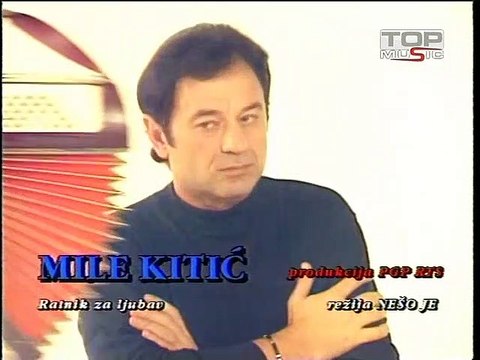Mile Kitic - Ratnik za ljubav