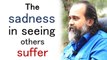 The sadness in seeing others suffer  || Acharya Prashant (2019)