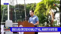 Bonus sa mga empleyado ng Manila City Hall, inanunsyo ni Mayor Isko