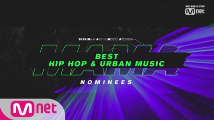 [2019 MAMA] Best Hip Hop & Urban Music Nominees