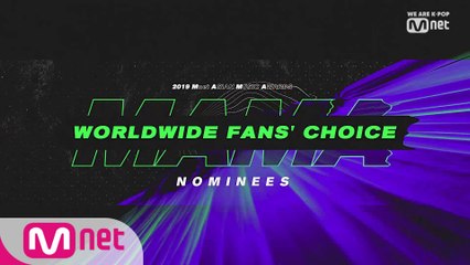 [2019 MAMA] Worldwide Fans' Choice Nominees