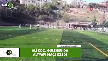 Ali Koç, Gülensu'da altyapı maçı izledi