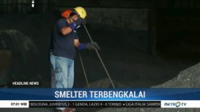 Smelter Berhenti Beroperasi Selama Satu Tahun