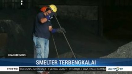 Smelter Berhenti Beroperasi Selama Satu Tahun
