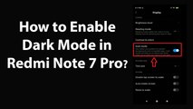 How to Enable Dark Mode in Redmi Note 7 Pro?