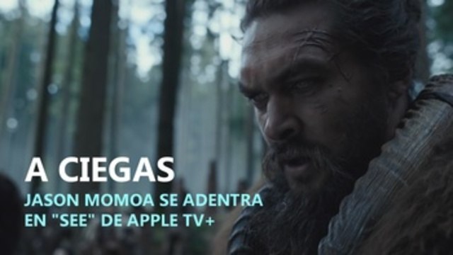 Jason Momoa, a ciegas con Apple TV+ en See