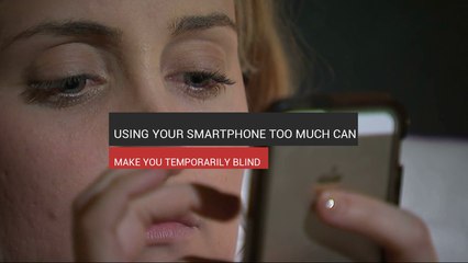 Using Your Smartphone Too Much Can Make You Blind
