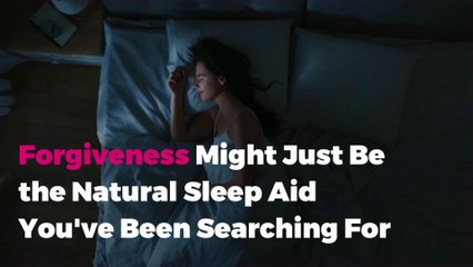 Forgiveness Might Just Be the Natural Sleep Aid You’ve Been Searching For