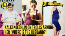 Mommy to be Kalki on Trolls asking her 'Where is the Husband?'