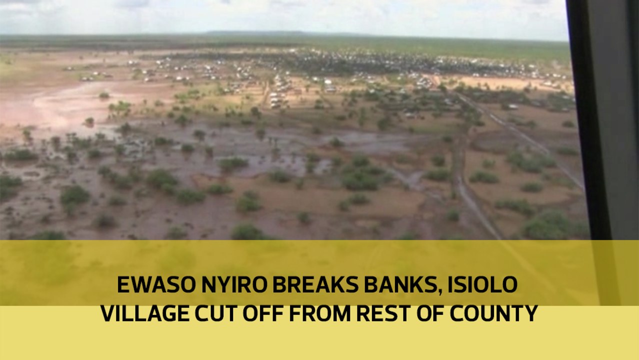 Ewaso Nyiro breaks banks, cuts Isiolo village off from rest of county