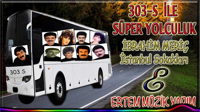 İbrahim Meriç-İstanbul Sokakları (303 S İle Süper Yolculuk)