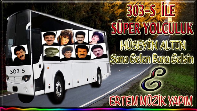 Hüseyin Altın-Sana Gelen Azap Bana Gelsin (303 S İle Süper Yolculuk)