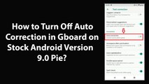 How to Turn Off Auto Correction in Gboard on Stock Android Version 9.0 Pie?