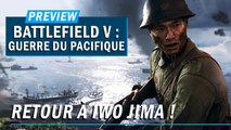 BF V : GUERRE DU PACIFIQUE : Retour à Iwo Jima ! | PREVIEW