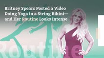 Britney Spears Posted a Video Doing Yoga in a String Bikini—and Her Routine Looks Intense