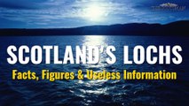 Facts and figures about Scottish lochs