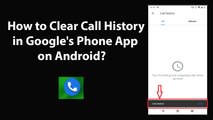 How to Clear Call History in Google's Phone App on Android?