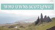 Who owns Scotland? |  Land Ownership in Scotland Explained
