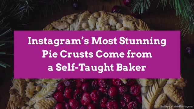 Instagram’s Most Stunning Pie Crusts Come from a Self-Taught Baker