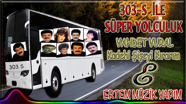 Vahdet Vural-Kadehi Şişeyi Kırarım Bugün (303 S İle Süper Yolculuk)