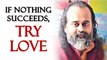 If nothing succeeds in changing you, try Love || Acharya Prashant (2019)