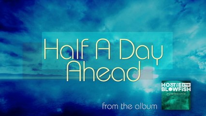 Hootie & The Blowfish - Half A Day Ahead