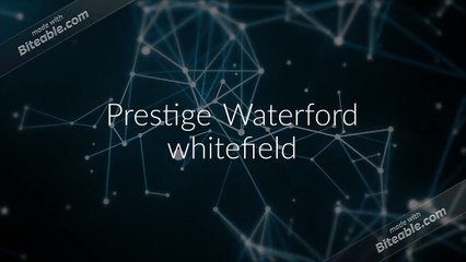 Prestige Waterford Whitefield - www.prestigewaterford.co.in