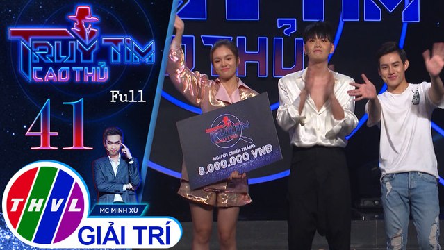 Truy tìm cao thủ - Tập 41: Diễn viên Hùng Thuận, diễn viên Nhật Hạ, ca sĩ Đào Bá Lộc, ca sĩ Tino