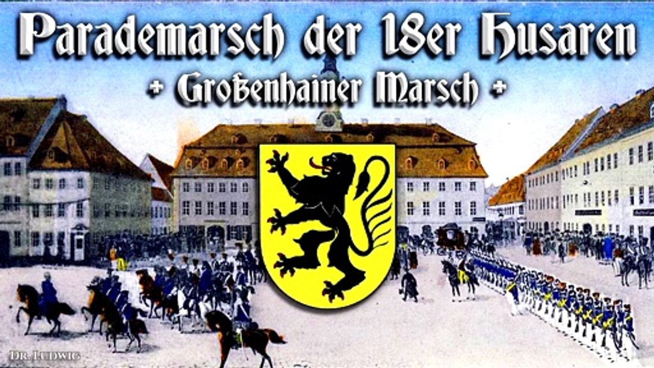 Parademarsch der 18er husaren groβenhainer - german march