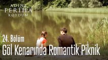 Göl kenarında romantik piknik - Adını Feriha Koydum 24. Bölüm
