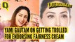 Yami Gautam On Why She Continues to Be the Face of a Fairness Cream