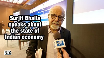 Surjit Bhalla speaks about the state of Indian economy