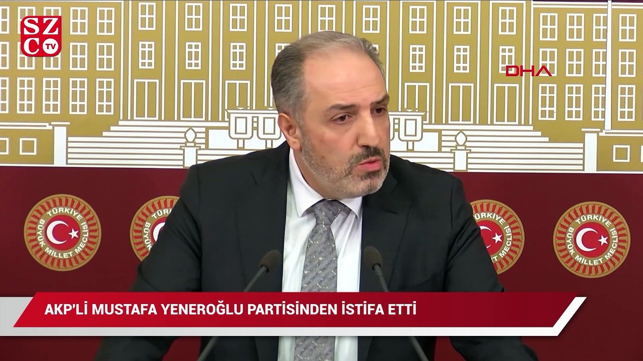 AKP’li Mustafa Yeneroğlu partisinden istifa etti