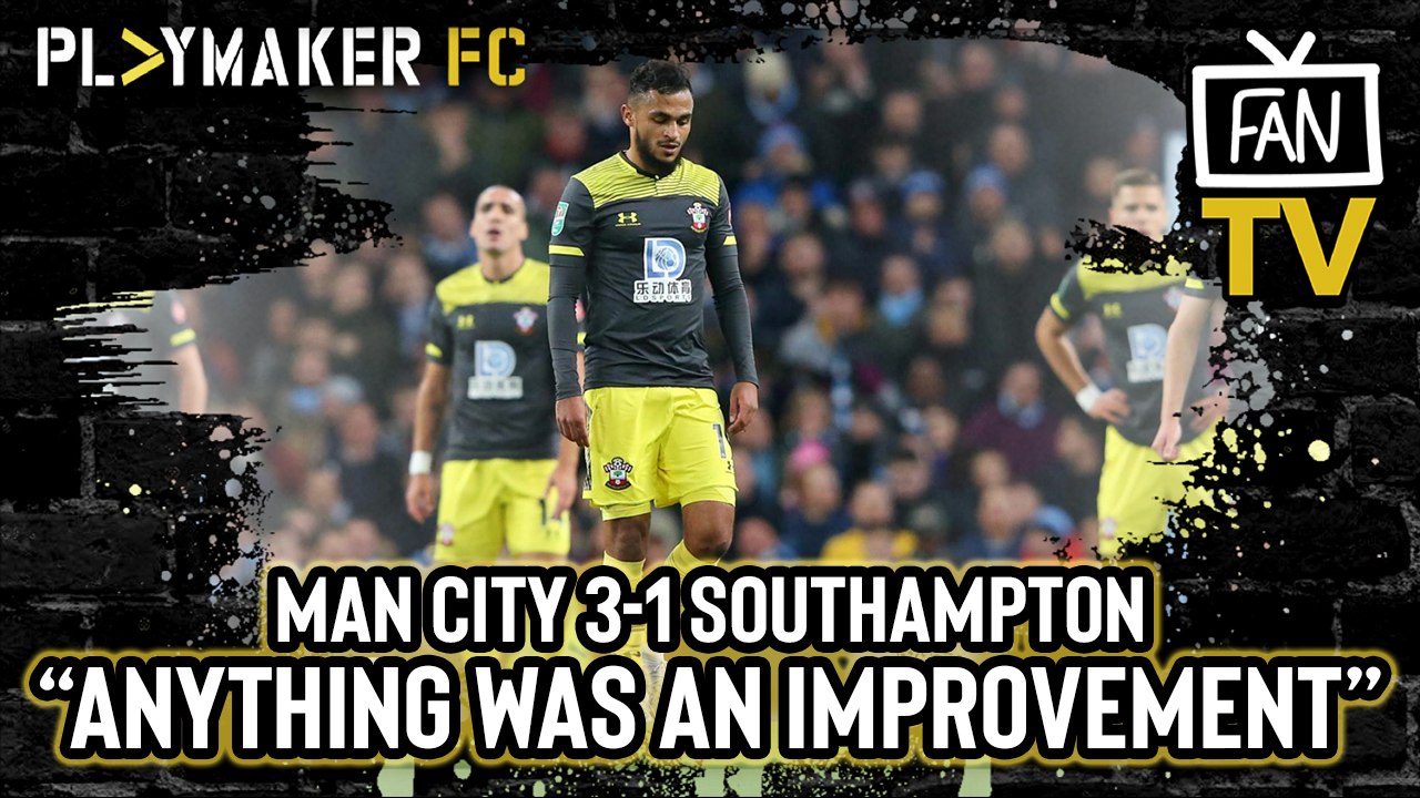 Fan TV | Man City 3-1 Southampton: "Anything was an improvement"