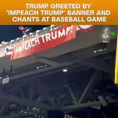 Trump Greeted By ‘Impeach Trump’ Banner And Chants At Baseball Game