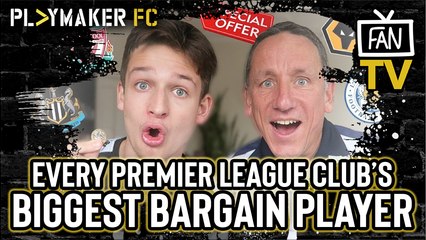 Fan TV | Who is each Premier League club’s BARGAIN player?